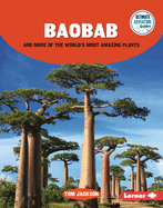 Baobab and More of the World's Most Amazing Plants (Ultimate Adventure Guides)