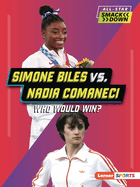 Simone Biles vs. Nadia Comaneci: Who Would Win? (All-Star Smackdown (Lerner ├óΓÇ₧┬ó Sports))