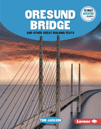 Oresund Bridge and Other Great Building Feats (Ultimate Adventure Guides)