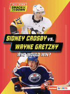 Sidney Crosby vs. Wayne Gretzky: Who Would Win? (All-Star Smackdown (Lerner ├óΓÇ₧┬ó Sports))