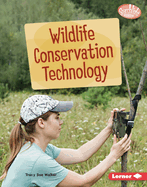 Wildlife Conservation Technology (Searchlight Books ├óΓÇ₧┬ó ├óΓé¼ΓÇó Saving Animals with Science)