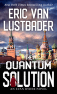 The Quantum Solution (An Evan Ryder Novel, 4)