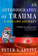An Autobiography of Trauma: A Healing Journey (Sacred Planet)