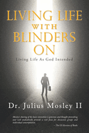 Living Life with Blinders On: Living Life As God Intended