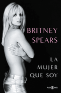 Britney Spears: La mujer que soy / The Woman in Me (Spanish Edition)