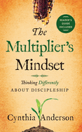 The Multiplier's Mindset: Thinking Differently About Discipleship