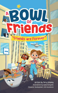 A Bowl of Friends: Friends Are Forever