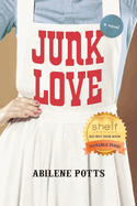 Junk Love: A Novel (The Fort Herring Trilogy)