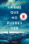 La luz que no puedes ver / All the Light We Cannot See (Spanish Edition)
