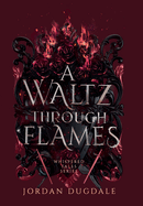 A Waltz Through Flames (Whispered Tales Book 2)