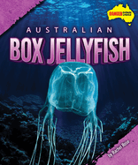 Australian Box Jellyfish - Dangerous Creatures Non-Fiction Reading for Grade 3, Developmental Learning for Young Readers - Danger Down Under