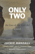 Only Two: the loss of the Loch Ard ├óΓé¼ΓÇ£ a novel