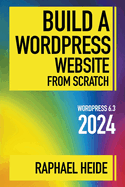 Build a WordPress Website From Scratch 2024 (Wordpress 2024)