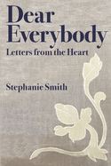 Dear Everybody: Letters from the Heart
