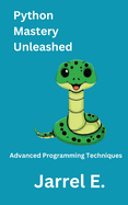 Python Mastery Unleashed: Advanced Programming Techniques