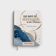 100 Days of Strength in Any Struggle: A Devotional Journal