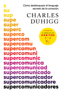Supercomunicadores: C├â┬│mo desbloquear el lenguaje secreto de la conexi├â┬│n / Superc ommunicators: How to Unlock the Secret Language of Co nnection (Spanish Edition)