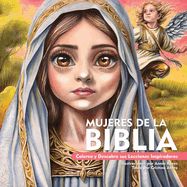 Mujeres de la Biblia. Colorea y Descubre sus Lecciones Inspiradoras (Spanish Edition)