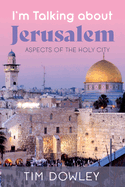 I'm Talking about Jerusalem: Aspects of the Holy City