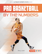 Pro Basketball by the Numbers (Ultimate Sports Stats (Lerner â„¢ Sports))