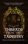 Threads from the Tapestry: Stories of Mortals and Gods (The God Slayer Chronicles)