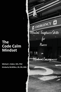 The Code Calm Mindset: Mental Toughness Skills for Nurses in Medical Emergencies