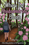 Where the Rhododendrons Bloom: A Thru-Hiking Adventure on the Appalachian Trail