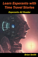 Learn Esperanto with Time Travel Stories (Esperanto Reader) (Esperanto Edition)