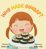 Who Made Gimbap?: Little Chef, Big Heart (Asian American Kids)