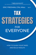 Tax Strategies for Everyone: How to Slash Your Taxes and Build Wealth (Strategies for Everyone, 1)