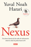 Nexus: Una breve historia de las redes de informaci├â┬│n desde la edad de piedra hasta la IA / Nexus: A Brief History of Information Networks from the Stone Age (Spanish Edition)