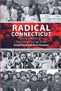 Radical Connecticut: People├óΓé¼Γäós History In The Constitution State