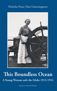 This Boundless Ocean: A Young Woman Sails the Globe 1913-1914