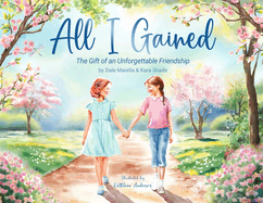 All I Gained: The Gift of an Unforgettable Friendship