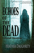 Echoes of the Dead: Collected Hauntings