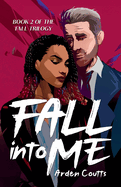Fall Into Me: A Romantic Suspense Thriller (The Fall Trilogy)