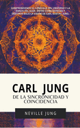 Carl Jung: De La Sincronicidad Y Coincidencia (Carl Gustav Jung - Colecci├â┬│n en Espa├â┬▒ol) (Spanish Edition)