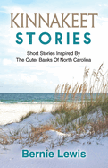 Kinnakeet Stories: Short Stories Inspired by the Outer Banks of North Carolina