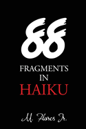 88 Fragments in Haiku