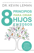 8 principios para criar hijos exitosos: Siembra car├â┬ícter, respeto y una actitud ganadora (Spanish Edition)