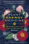 Plant Energy Medicine: The Guiding Voice and Healing Vibration of 58 Plants (Sacred Planet)