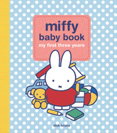 Miffy Baby Book: My First Three Years