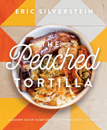 The Peached Tortilla: Modern Asian Comfort Food From Tokyo to Texas