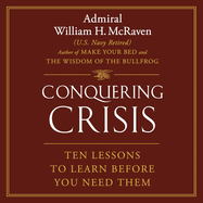 Conquering Crisis: Ten Lessons to Learn Before You Need Them