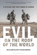 Evil on the Roof of the World: A Cycling Trip that Ended in Terror