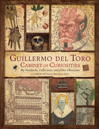 Guillermo del Toro: Cabinet of Curiosities [Reissue]: My Notebooks, Collections, and Other Obsessions