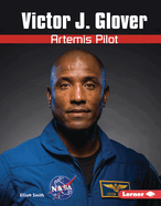 Victor J. Glover: Artemis Pilot (Gateway Biographies)