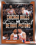Chicago Bulls vs. Detroit Pistons: Rival Rumble (Sports Team Smackdown (Lerner ├óΓÇ₧┬ó Sports))
