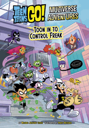 Toon in to Control Freak (Teen Titans Go! Multiverse Adventures)