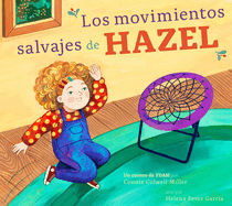 Los Movimientos Salvajes de Hazel: Un Cuento de Tdah (El Tdah y Yo) (Spanish Edition)